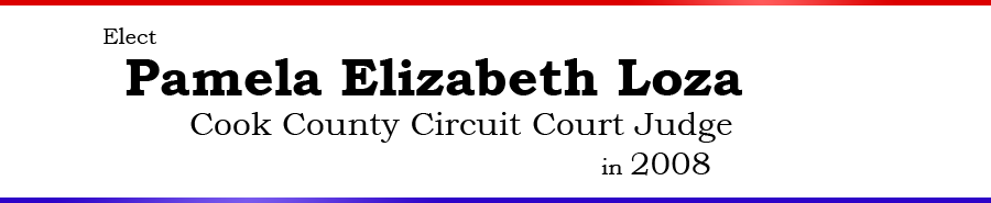 Pamela Elizabeth Loza for Cook Country Circuit Court Judge in 2008